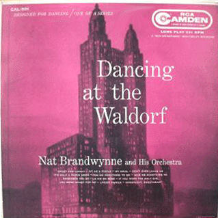 Nat Brandwynne and His Orchestra - Dancing at the Waldorf
